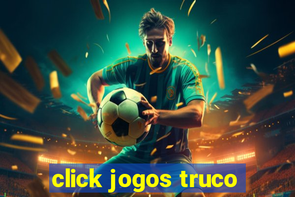 click jogos truco